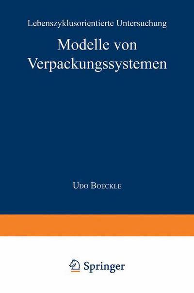 Cover for Udo Boeckle · Modelle Von Verpackungssystemen: Lebenszyklusorientierte Untersuchung - Gabler Edition Wissenschaft (Pocketbok) [1994 edition] (1994)