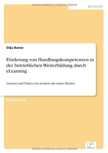 Cover for Silja Baese · Foerderung von Handlungskompetenzen in der betrieblichen Weiterbildung durch eLearning: Grenzen und Nutzen des Lernens mit neuen Medien (Paperback Book) [German edition] (2002)