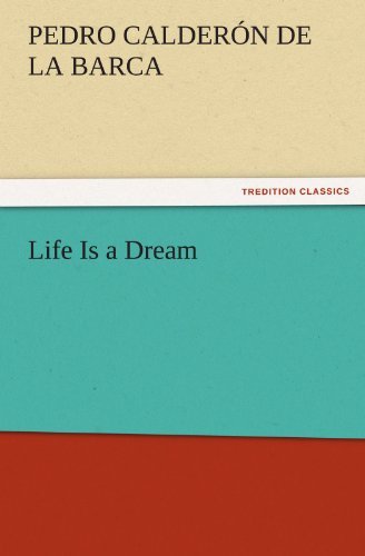 Cover for Pedro Calderón De La Barca · Life is a Dream (Tredition Classics) (Taschenbuch) (2011)