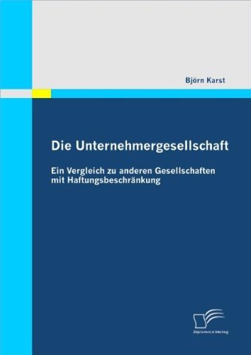 Cover for Bjoern Karst · Die Unternehmergesellschaft: Ein Vergleich zu anderen Gesellschaften mit Haftungsbeschrankung (Paperback Book) [German edition] (2011)