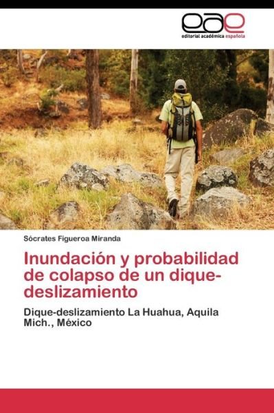 Cover for Figueroa Miranda Socrates · Inundacion Y Probabilidad De Colapso De Un Dique-deslizamiento (Paperback Bog) (2011)