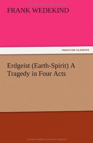 Cover for Frank Wedekind · Erdgeist (Earth-spirit) a Tragedy in Four Acts (Taschenbuch) (2012)