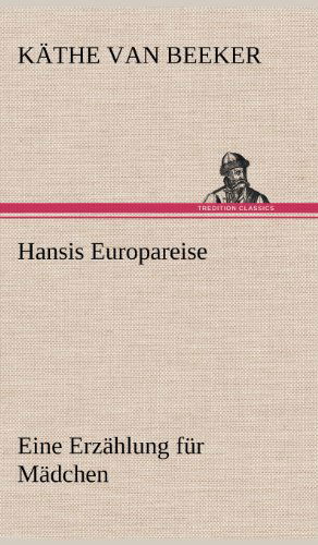 Cover for Kathe Van Beeker · Hansis Europareise (Hardcover Book) [German edition] (2012)