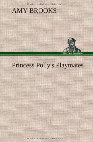 Cover for Amy Brooks · Princess Polly's Playmates (Gebundenes Buch) (2013)