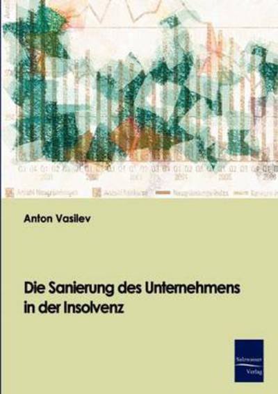 Cover for Anton Vasilev · Die Sanierung Des Unternehmens in Der Insolvenz (Paperback Book) [German edition] (2008)