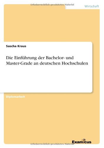 Cover for Kraus, Sascha (University of Oldenberg Germany) · Die Einfuhrung der Bachelor- und Master-Grade an deutschen Hochschulen (Pocketbok) [German edition] (2012)
