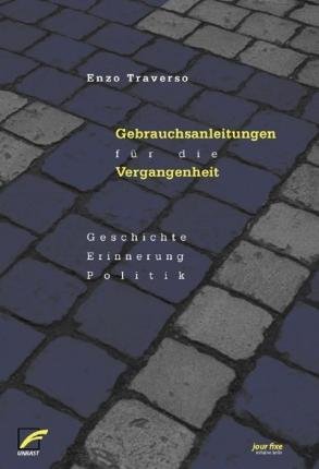 Cover for Enzo Traverso · Gebrauchsanleitungen für die Vergangenheit (Taschenbuch) (2007)