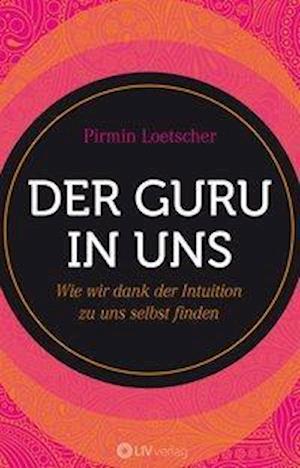 Cover for Pirmin Loetscher · Der Guru in uns (Taschenbuch) (2020)