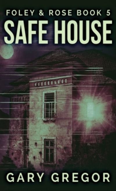 Cover for Gary Gregor · Safe House (Hardcover Book) (2021)