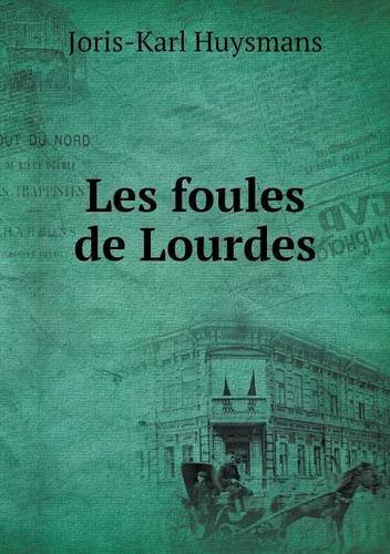 Cover for Joris-karl Huysmans · Les Foules De Lourdes (Taschenbuch) [French edition] (2013)