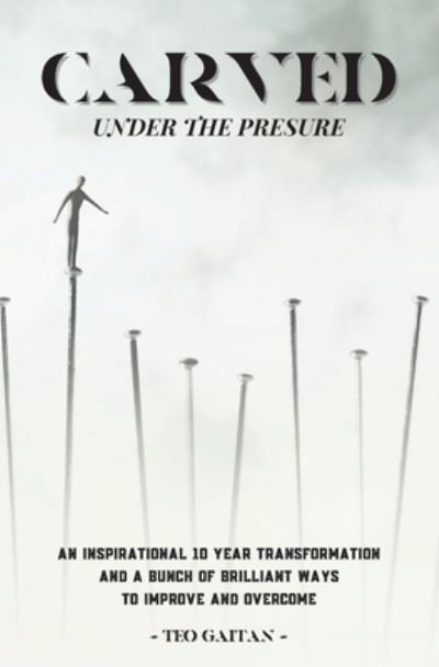 Cover for Teo Gaitan · Carved Under the Pressure (Paperback Bog) (2021)