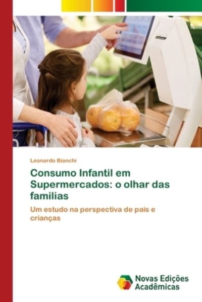 Consumo Infantil em Supermercad - Bianchi - Books -  - 9786139600700 - April 23, 2018