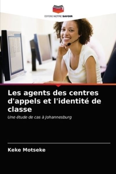 Cover for Keke Motseke · Les agents des centres d'appels et l'identite de classe (Pocketbok) (2021)