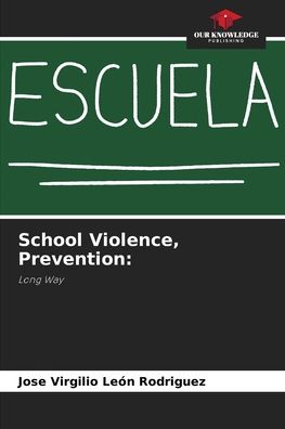 Cover for Jose Virgilio León Rodriguez · School Violence, Prevention (Paperback Book) (2021)