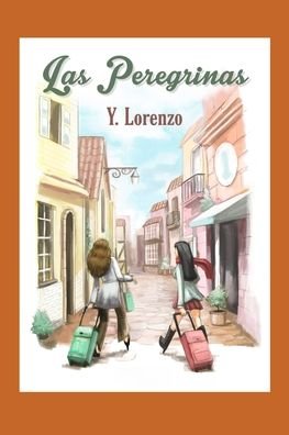 Las Peregrinas - Y Lorenzo - Bøger - Yazmin Lorenzo - 9788409176700 - 9. januar 2020