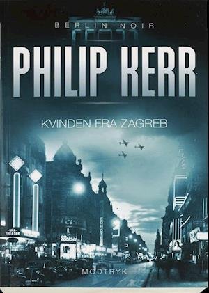 Cover for Philip Kerr · Berlin Noir-serien: Kvinden fra Zagreb (Sewn Spine Book) [1er édition] (2017)