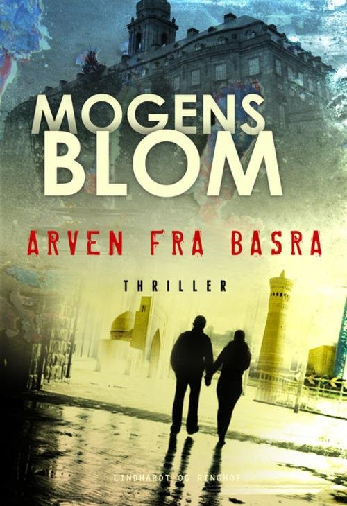 Cover for Mogens Blom · Arven fra Basra (Gebundesens Buch) [1. Ausgabe] (2016)