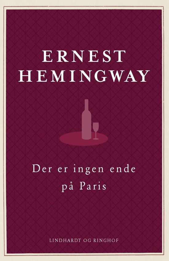 Cover for Ernest Hemingway · Der er ingen ende på Paris - den reviderede udgave (Indbundet Bog) [2. udgave] (2016)