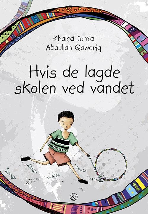 Cover for Khaled Joma · Hvis de lagde skolen ved vandet (Bound Book) [1. Painos] (2017)