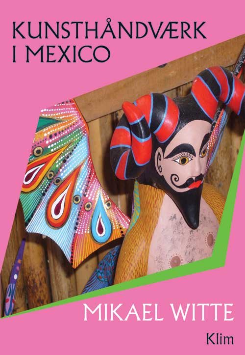 Cover for Mikael Witte · Kunsthåndværk i Mexico (Sewn Spine Book) [1º edição] (2011)
