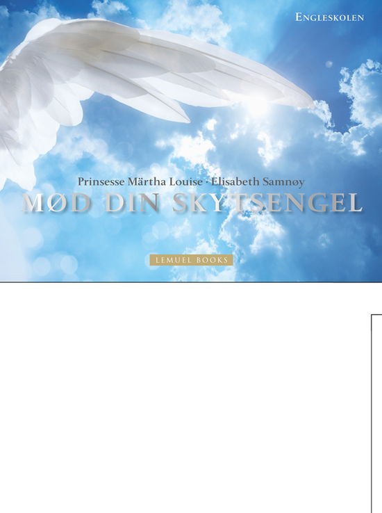 Mød Din Skytsengel - Elisabeth Samnøy Prinsesse Märtha Louise - Böcker - Lemuel Books - 9788792500700 - 26 augusti 2011