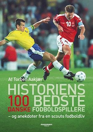 Cover for Torben Aakjær · Historiens 100 bedste danske fodboldspillere (Hæftet bog) [1. udgave] (2022)