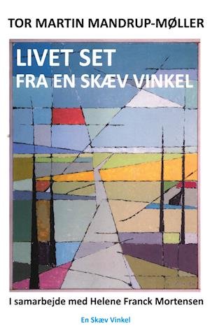 Cover for Tor Martin Mandrup-Møller · Livet set fra en skæv vinkel (Heftet bok) [1. utgave] (2020)