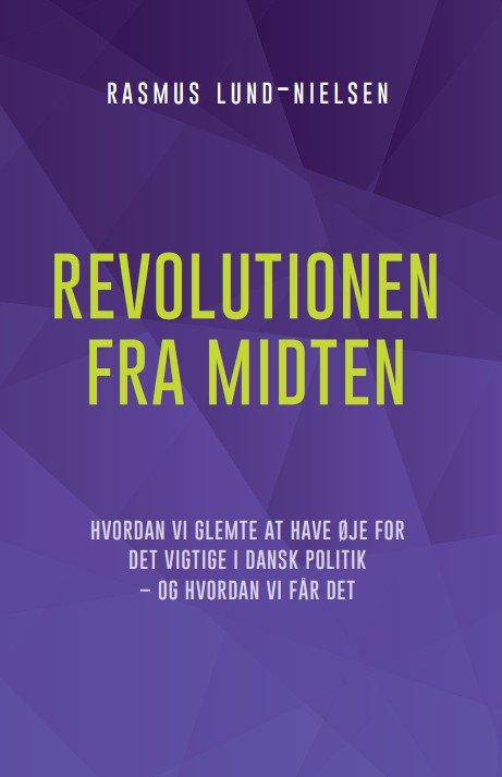 Cover for Rasmus Lund-Nielsen · Revolutionen fra midten (Paperback Book) [1e uitgave] (2022)