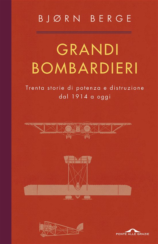 Cover for Bjorn Berge · Grandi Bombardieri. Trenta Storie Di Potenza E Distruzione Dal 1914 A Oggi (Bog)