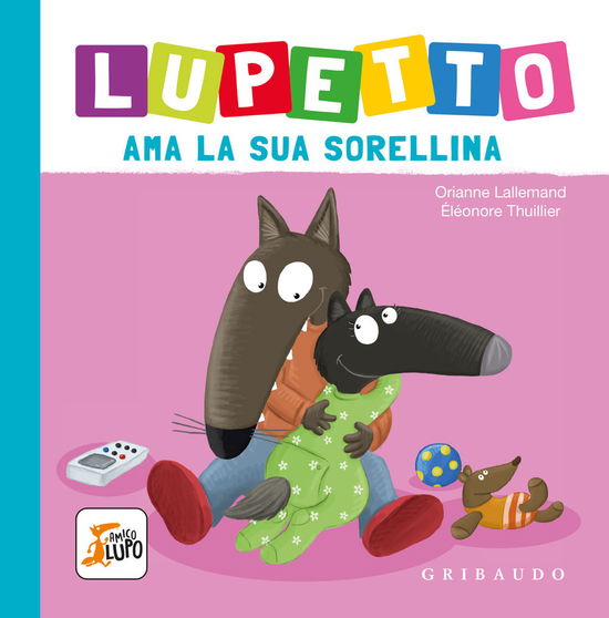 Cover for Orianne Lallemand · Lupetto Ama La Sua Sorellina. Amico Lupo. Ediz. A Colori (Book)