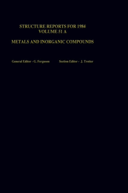 Structure Reports for 1984, Volume 51A: Metals and Inorganic Sections - Structure Reports A - G Ferguson - Books - Springer - 9789027724700 - April 30, 1987