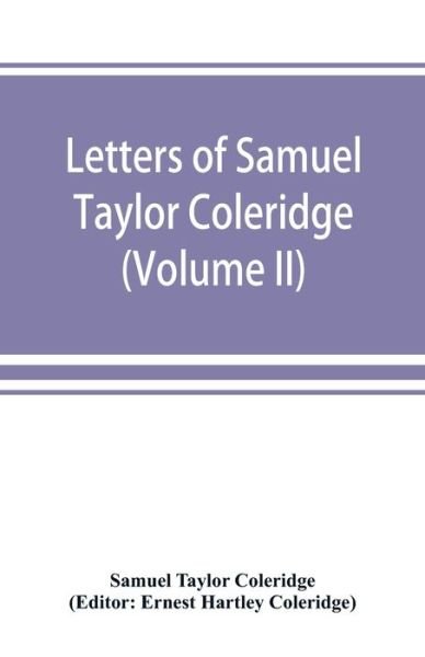 Letters of Samuel Taylor Coleridge (Volume II) - Samuel Taylor Coleridge - Livros - Alpha Edition - 9789353869700 - 15 de setembro de 2019