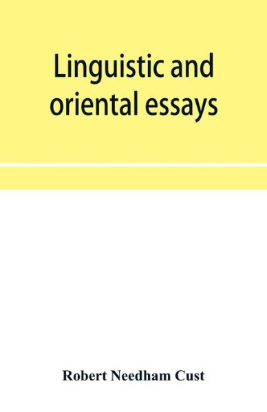 Cover for Robert Needham Cust · Linguistic and oriental essays. Written from the year 1846 to 1878 (Paperback Book) (2019)