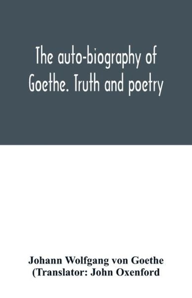 Cover for Johann Wolfgang von Goethe · The auto-biography of Goethe. Truth and poetry (Paperback Book) (2020)