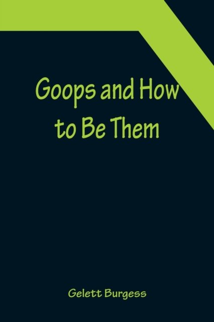 Cover for Gelett Burgess · Goops and How to Be Them (Pocketbok) (2022)