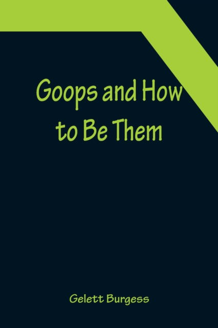 Cover for Gelett Burgess · Goops and How to Be Them (Taschenbuch) (2022)