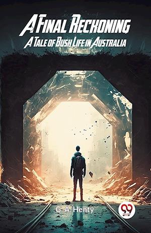 Cover for G a Henty · A Final ReckoningA Tale of Bush Life in Australia (Edition2023) (Paperback Book) (2023)