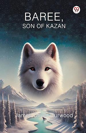 Cover for James Oliver Curwood · Baree, Son of Kazan (Paperback Book) (2025)