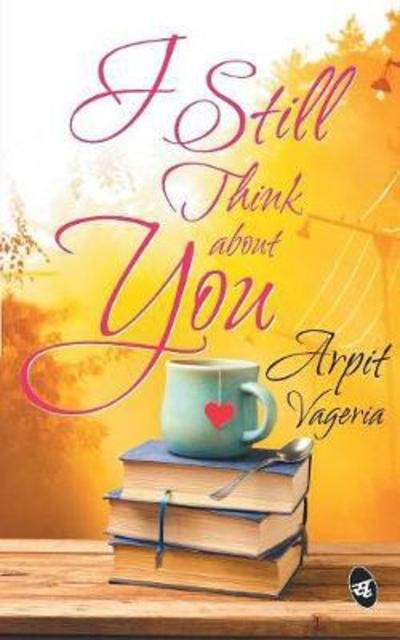 Cover for Arpit Vageria · I Still Think About You (Pocketbok) (2016)