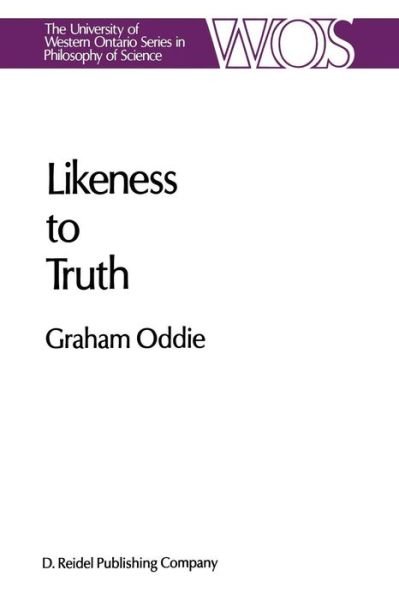G. Oddie · Likeness to Truth - The Western Ontario Series in Philosophy of Science (Paperback Book) [Softcover reprint of the original 1st ed. 1986 edition] (2011)