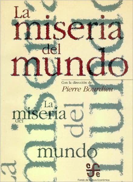 Cover for Bourdieu Pierre et Al. · La Miseria Del Mundo (Paperback Book) [Spanish, First edition] (1999)