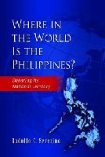 Cover for Rodolfo C. Severino · Where in the World is the Philippines?: Debating Its National Territory (Paperback Book) (2010)