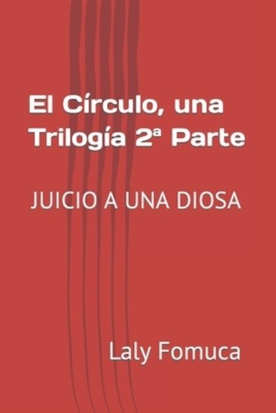 Cover for Laly Fomuca · El Circulo, una Trilogia 2a Parte: Juicio a Una Diosa (Paperback Book) (2022)