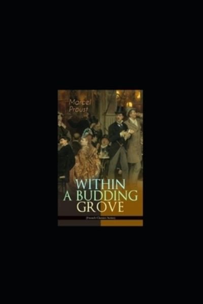 Within A Budding Grove by Marcel Proust illustrated edition - Marcel Proust - Bøker - Independently Published - 9798421157700 - 22. februar 2022