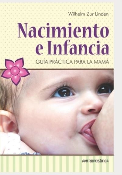 Cover for Wilhelm Zur Linden · Nacimiento e infancia: Guia practica para la mama (Paperback Book) (2021)