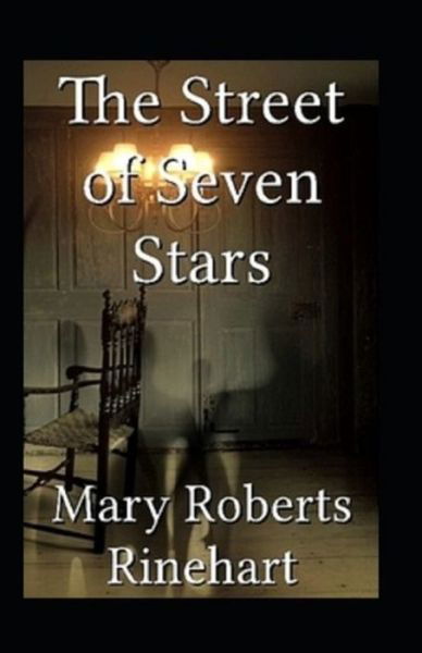 The Street of Seven Stars - Mary Roberts Rinehart - Books - Independently Published - 9798510343700 - May 26, 2021