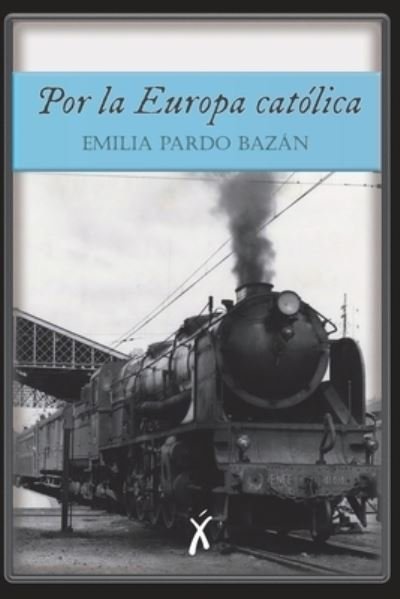 Cover for Emilia Pardo Bazan · Por la Europa catolica (Paperback Bog) (2021)