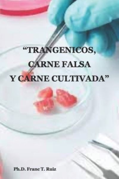 Cover for Franc T Ruiz · &quot;Trangenicos, Carne Falsa Y Carne Cultivada&quot; (Paperback Book) (2021)