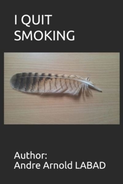 Cover for Author Andre Arnold Labad · I Quit Smoking (Taschenbuch) (2020)