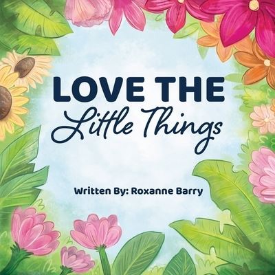 Cover for Roxanne Barry · Love the Little Things (Paperback Book) (2020)